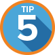 Tip 5 Tip 5