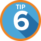 Tip 6 Tip 6